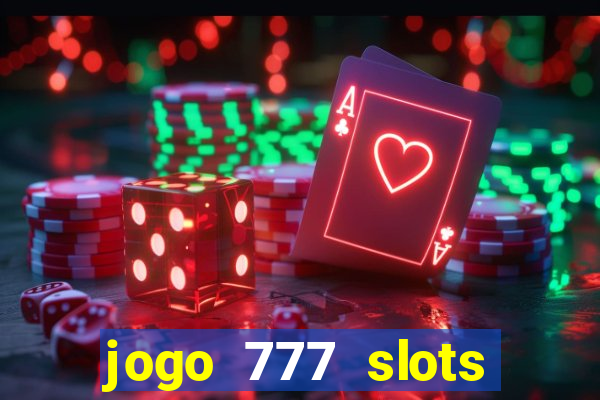 jogo 777 slots paga mesmo